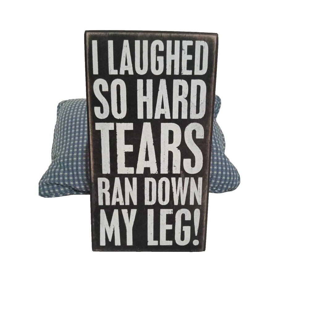 Primitives by Kathy Box Sign Laughed So Hard Tears Ran Down Humor Rustic Decor